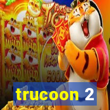 trucoon 2